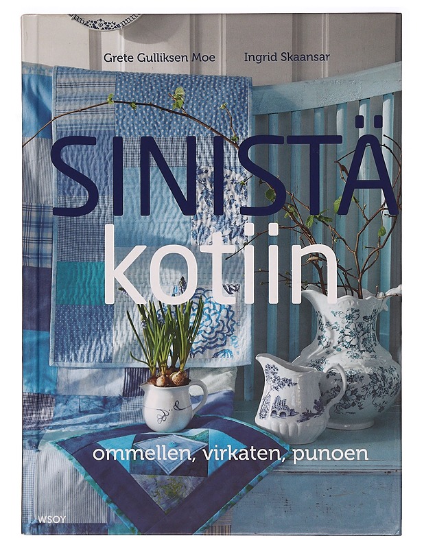 Sinistä kotiin : ommellen, virkaten, punoen - Grete Gulliksen Moe - Käsityökirjat - 10105275949 - 0