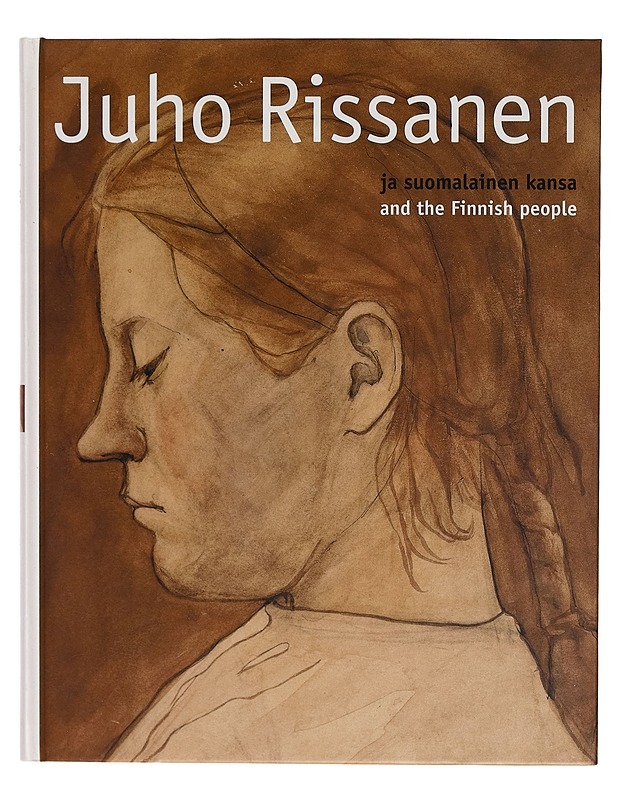 Juho Rissanen ja suomalainen kansa = Juho Rissanen and the Finnish people - Juho Rissanen - Taide- ja kulttuurikirjat - 10105275966 - 0
