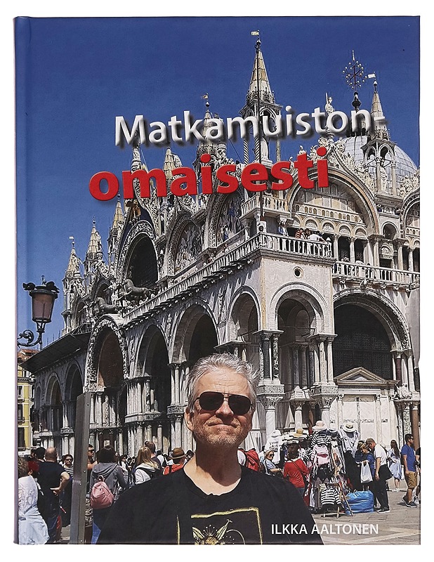 Matkamuistonomaisesti! - Ilkka Aaltonen - Elämäkerrat ja muistelmat - 10105275993 - 0