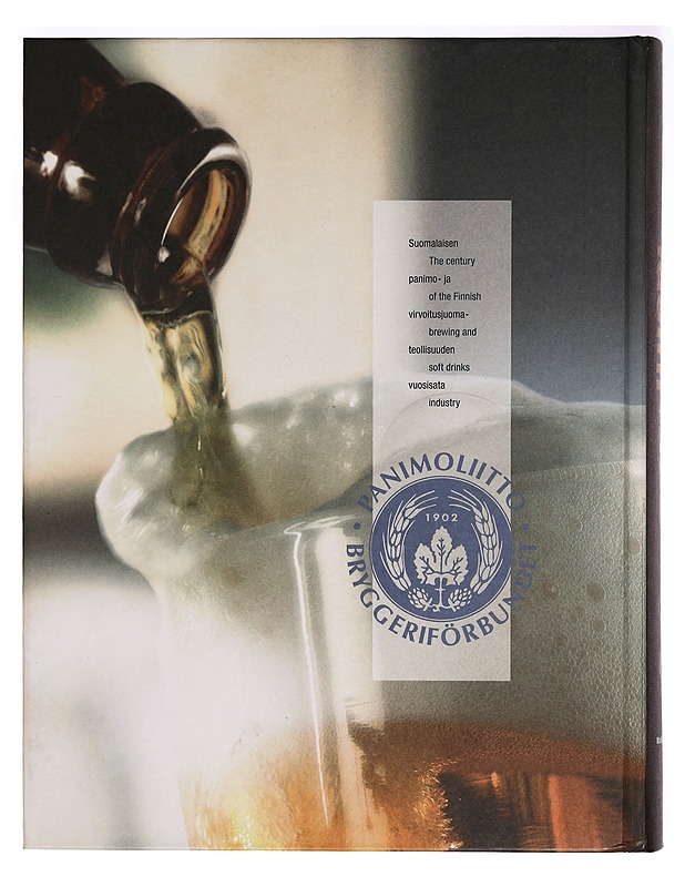 Jos täytätte mun lasini : suomalaisen panimo- ja virvoitusjuomateollisuuden vuosisata = the century of the Finnish brewing and soft drinks industry - Matti Turunen - Harrastekirjat - 10105276200 - 1