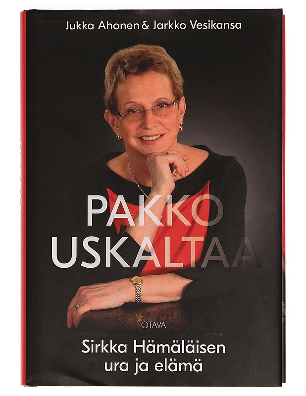 Pakko uskaltaa : Sirkka Hämäläisen ura ja elämä - Jukka Ahonen - Elämäkerrat ja muistelmat - 10105276405 - 0