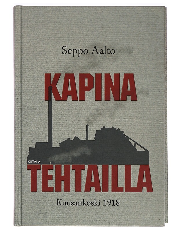 Kapina tehtailla : Kuusankoski 1918 - Seppo Aalto - Tietokirjat - 10105276429 - 0