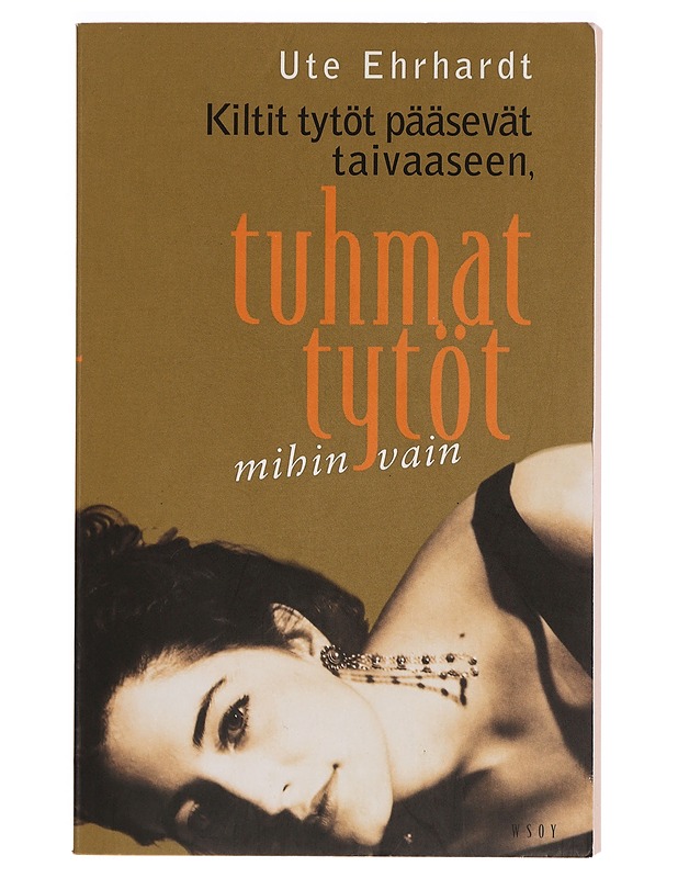 Kiltit tytöt pääsevät taivaaseen, tuhmat tytöt mihin vain - Ute Ehrhardt - Tietokirjat ja oppaat - 10105276688 - 0