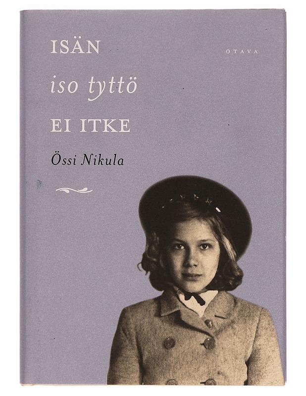 Isän iso tyttö ei itke - Össi Nikula - Romaanit ja novellit - 10105276691 - 0