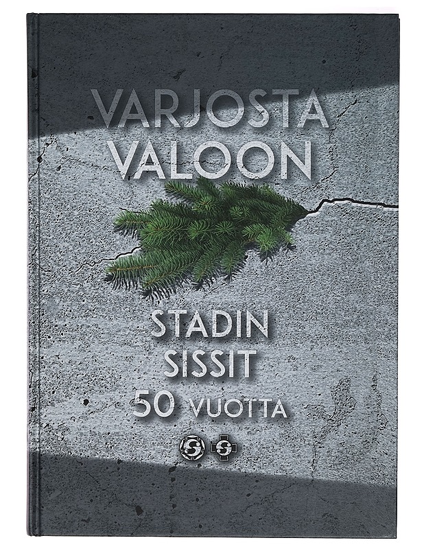 Varjosta valoon : Stadin Sissit 1990-2012 : Helsingin Sissikerho ry 1959- : Helsingin Sissiosasto ry 1962- - Antti Rautiainen - Tietokirjat - 10105277354 - 0