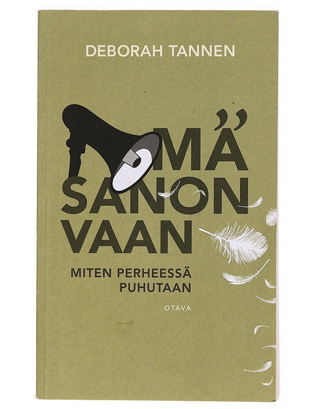 Mä sanon vaan : miten perheessä puhutaan - Deborah Tannen - Tietokirjat - 10105277533 - 0