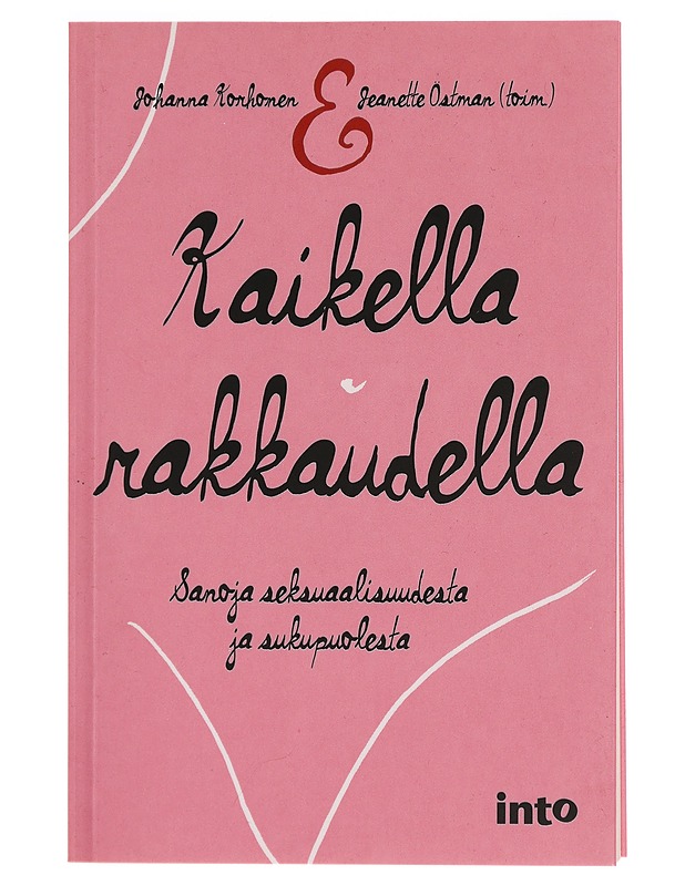 Kaikella rakkaudella : sanoja seksuaalisuudesta ja sukupuolesta - Johanna Korhonen - Tietokirjat - 10105277705 - 0
