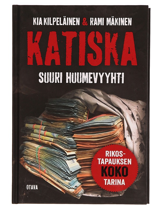 Katiska : suuri huumevyyhti - Kia Kilpeläinen - Tietokirjat - 10105277741 - 0