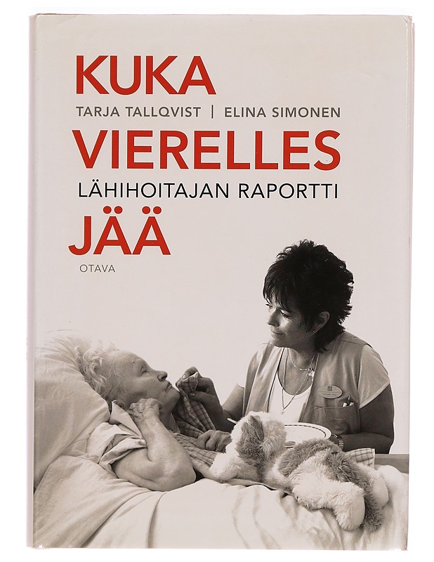 Kuka vierelles jää : lähihoitajan raportti - Tarja Tallqvist - Tietokirjat - 10105277786 - 0