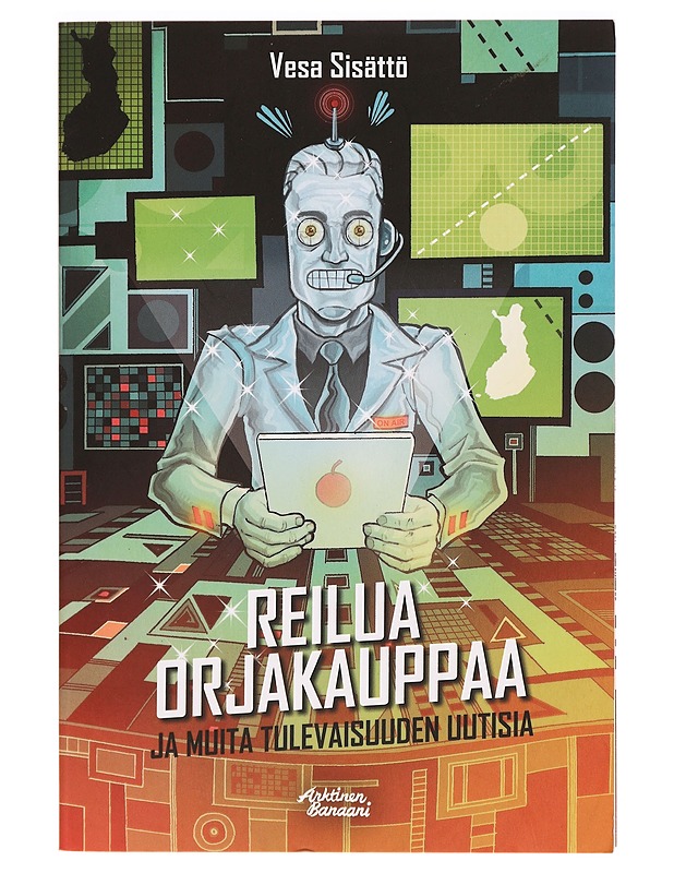Reilua orjakauppaa ja muita tulevaisuuden uutisia - Vesa Sisättö - Fantasia- ja scifi - 10105277962 - 0