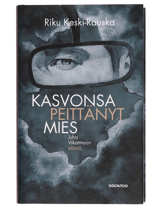 Kasvonsa peittänyt mies : Juha Vikatmaan elämä - Riku Keski-Rauska - Tietokirjat - 10105278087 - 0