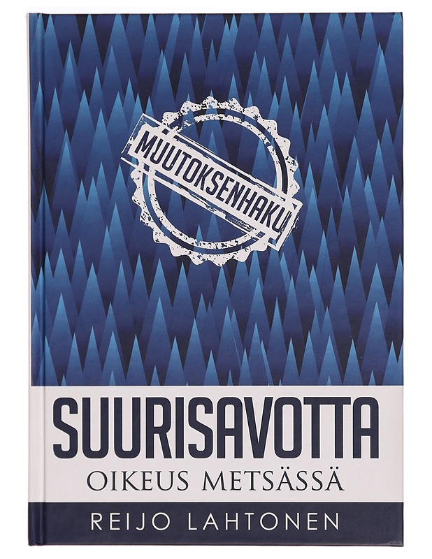 Suurisavotta : oikeus metsässä - Reijo Lahtonen - Tietokirjat - 10105278101 - 0
