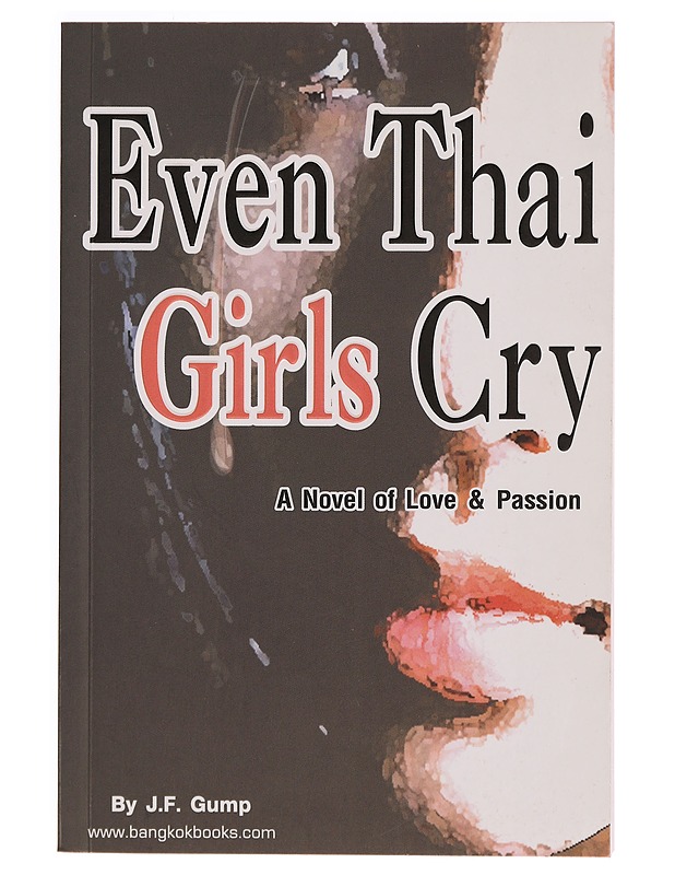 Even Thai Girls Cry - J.F Gump - Kaunokirjallisuus - 10105278196 - 0