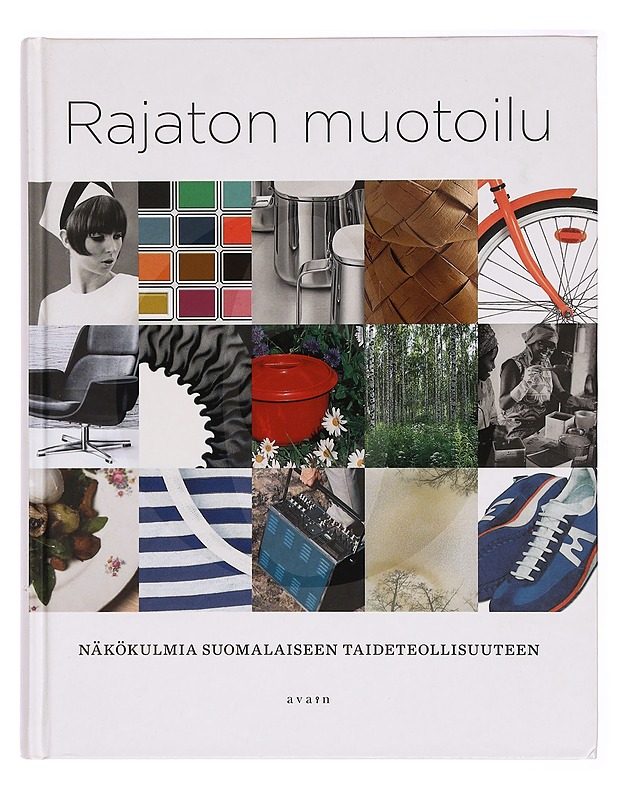 Rajaton muotoilu : näkökulmia suomalaiseen taideteollisuuteen - Paula Hohti - Tietokirjat - 10105278707 - 0