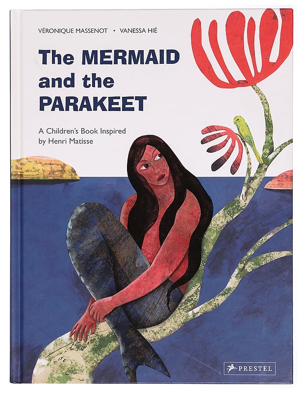 The Mermaid and the Parakeet: A Children's Book Inspired by Henri Matisse - Lastenkirjat - 10105279711 - 0
