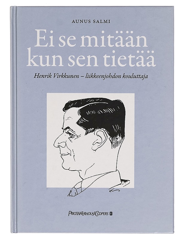 Ei se mitään kun sen tietää : Henrik Virkkunen, liikkeenjohdon kouluttaja - Aunus Salmi - Elämäkerrat ja muistelmat - 10105279921 - 0