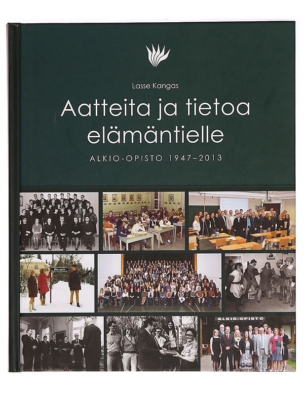 Aatteita ja tietoa elämäntielle : Alkio-opisto 1947-2013 - Lasse Kangas - Historiakirjat - 10105280035 - 0