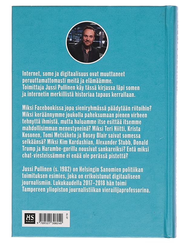 Mitä meille tapahtui? / näin internet ja sosiaalinen media muuttivat elämäntapamme - Jussi Pullinen - Tietokirjat - 10105280124 - 1