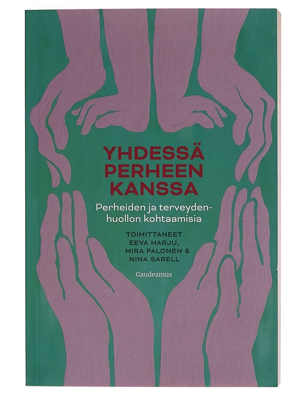 Yhdessä perheen kanssa / perheiden ja terveydenhuollon kohtaamisia - Eeva Harju - Tietokirjat - 10105280134 - 0