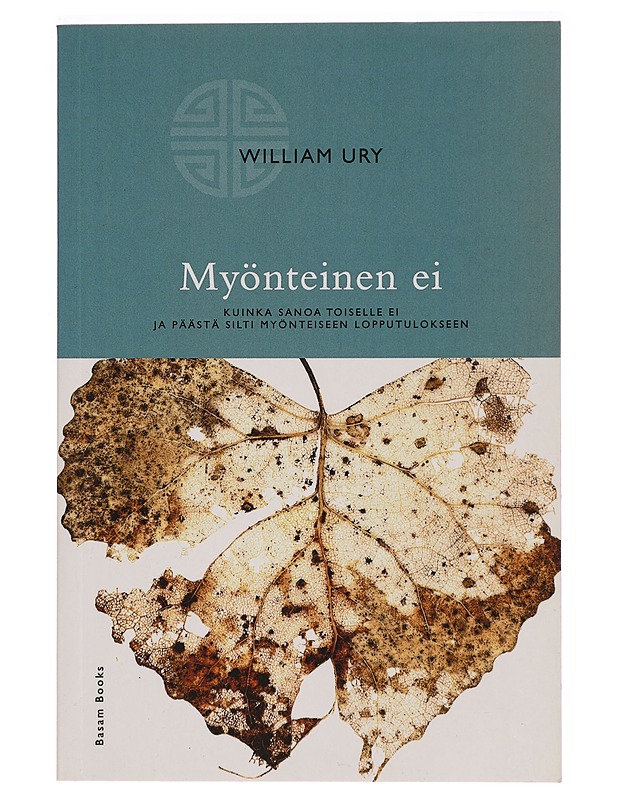 Myönteinen ei : kuinka sanoa toiselle ei ja päästä silti myönteiseen lopputulokseen - William Ury - Tietokirjat ja oppaat - 10105280329 - 0