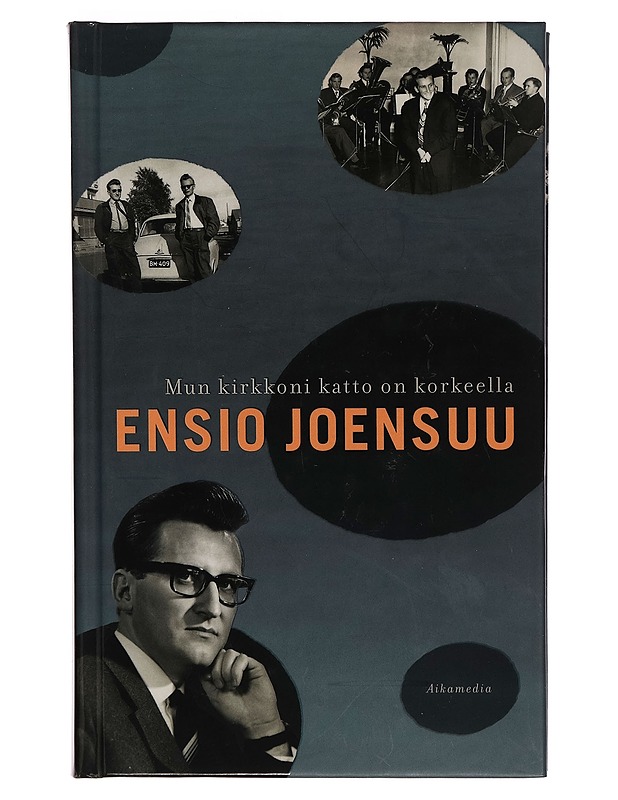 Mun kirkkoni katto on korkeella - Ensio Joensuu - Elämäkerrat ja muistelmat - 10105280544 - 0