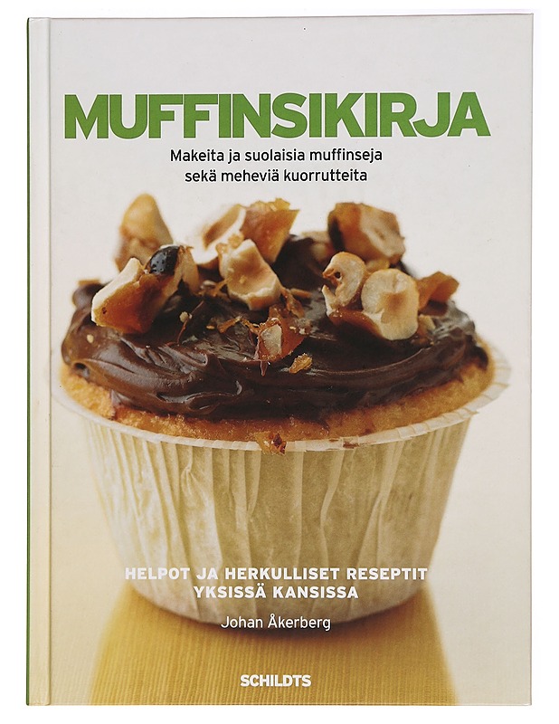 Muffinsikirja : herkullisia muffinseja ja meheviä kuorrutteita - Johan Åkerberg - Ruokakirjat - 10105280583 - 0
