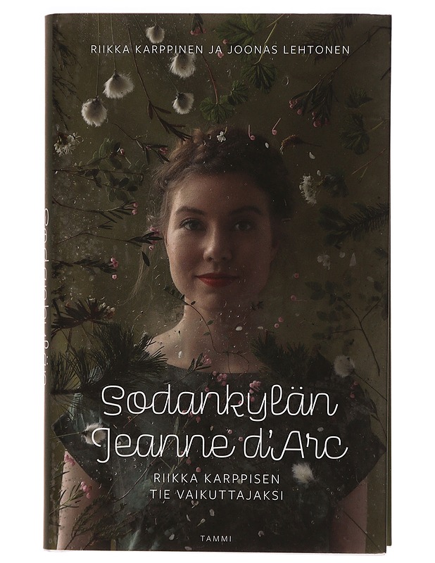 Sodankylän Jeanne d'Arc / Riikka Karppisen tie vaikuttajaksi - Riikka Karppinen - Elämäkerrat ja muistelmat - 10105280991 - 0