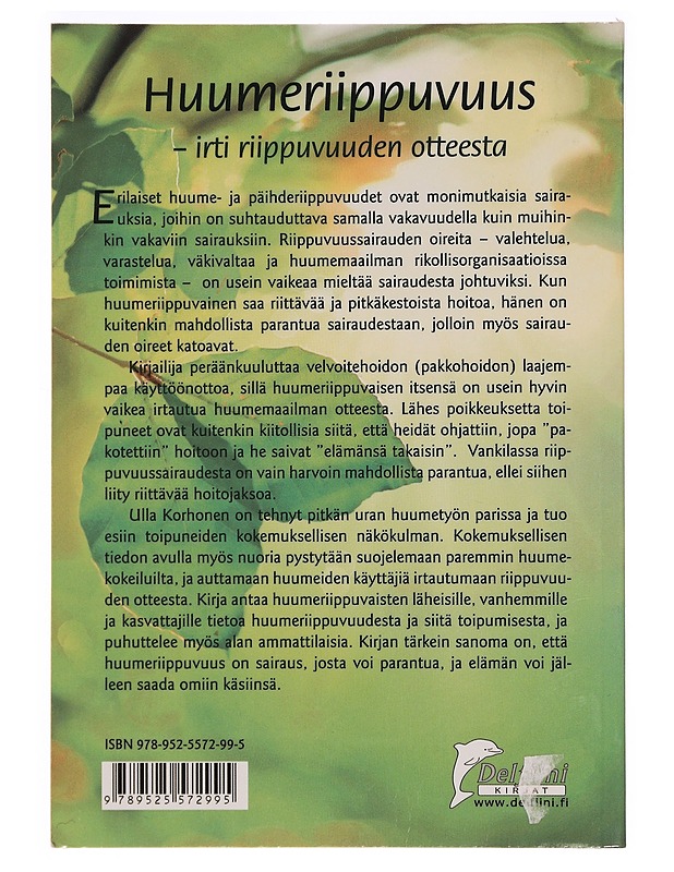 Huumeriippuvuus / irti riippuvuuden otteesta - Ulla Korhonen - Tietokirjat ja oppaat - 10105281015 - 1