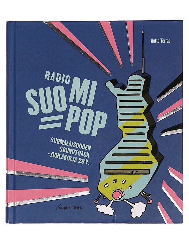 Radio Suomipop : suomalaisuuden soundtrack -juhlakirja 20 v. - Antto Terras - Tietokirjat - 10105281144 - 0