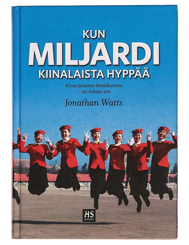 Kun miljardi kiinalaista hyppää : kuinka Kiina pelastaa ihmiskunnan - tai tuhoaa sen - Jonathan Watts - Kirja lahjaksi - 10105281447 - 0