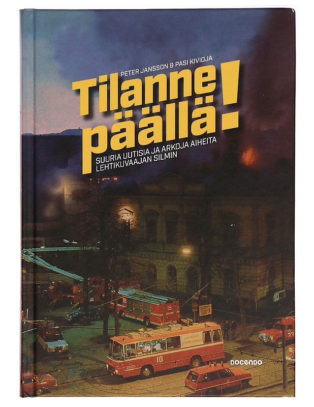 Tilanne päällä! : suuria uutisia ja arkoja aiheita lehtikuvaajan silmin - Peter Jansson - Elämäkerrat ja muistelmat - 10105281539 - 0