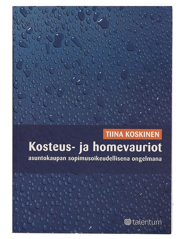 Kosteus- ja homevauriot asuntokaupan sopimusoikeudellisena ongelmana - Tiina Koskinen - Tietokirjat ja oppaat - 10105282172 - 0