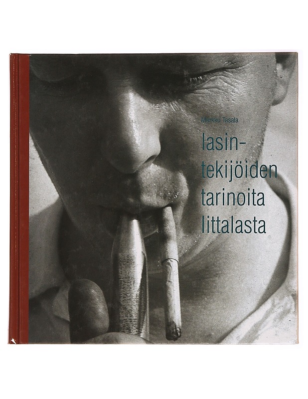 Lasintekijöiden tarinoita Iittalasta - Markku Tasala - Tietokirjat - 10105282316 - 0