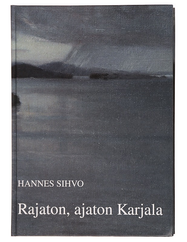 Rajaton, ajaton Karjala - Hannes Sihvo - Tietokirjat - 10105282353 - 0