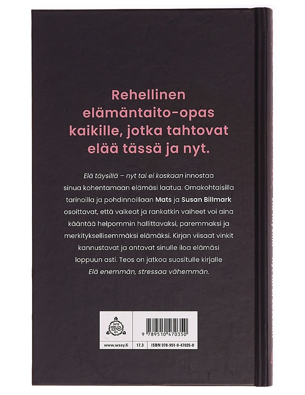 Elä täysillä nyt tai ei koskaan - Mats Billmark - Tietokirjat - 10105282395 - 1
