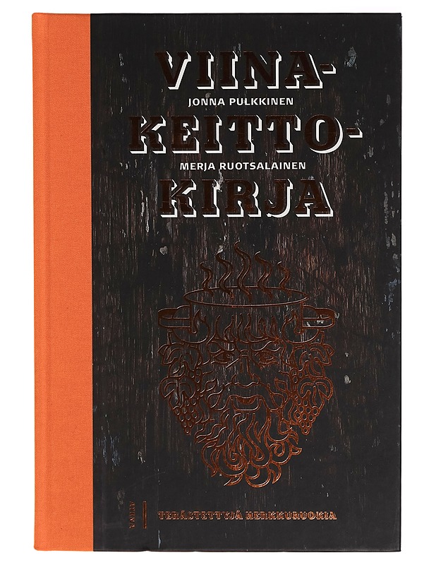 Viinakeittokirja : terästettyjä herkkuruokia - Jonna Pulkkinen - Ruokakirjat - 10105282630 - 0