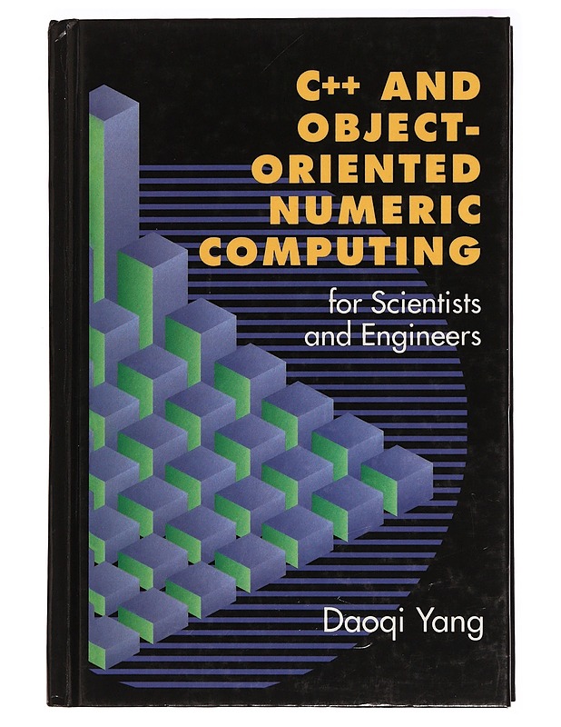 C++ and Object-Oriented Numeric Computing for Scientists and Engineers - Daoqi Yang - Tietokirjat ja oppaat - 10105282647 - 0