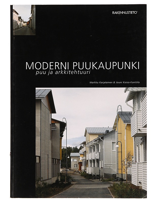 Moderni puukaupunki : puu ja arkkitehtuuri - Karjalainen, Markku - Tietokirjat ja oppaat - 10105282807 - 0