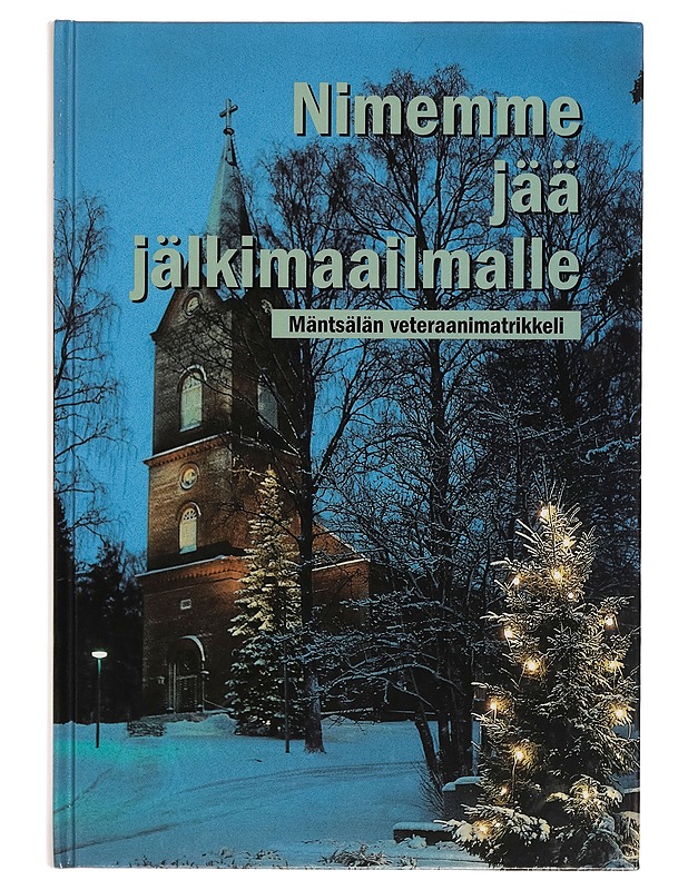 Nimemme jää jälkimaailmalle : Mäntsälän veteraanimatrikkeli - Jaakko Leinonen - Tietokirjat - 10105282821 - 0