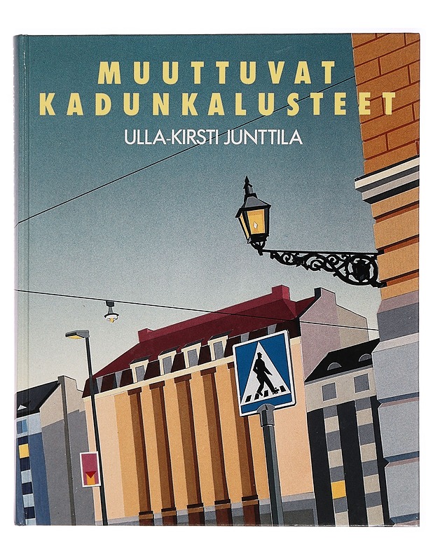 Muuttuvat kadunkalusteet - Ulla-Kirsti Junttila - Tietokirjat ja oppaat - 10105283199 - 0