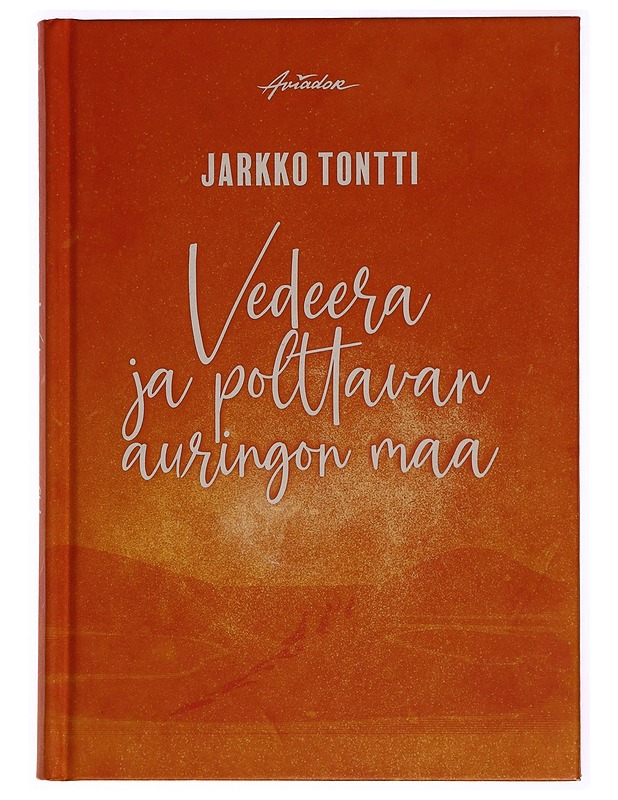 Vedeera ja polttavan auringon maa - Jarkko Tontti - Kaunokirjallisuus - 10105283305 - 0