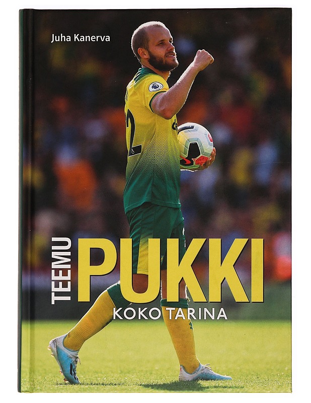 Teemu Pukki : koko tarina - Juha Kanerva - Elämäkerrat ja muistelmat - 10105283311 - 0