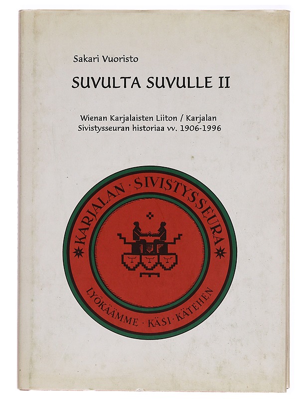 Suvulta suvulle. 2, Wienan karjalaisten liiton/Karjalan sivistysseuran historiaa vv. 1906-1996 - Sakari Vuoristo - Tietokirjat - 10105283362 - 0