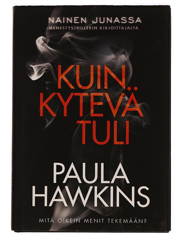 Kuin kytevä tuli - Paula Hawkins - Romaanit ja novellit - 10105283374 - 0