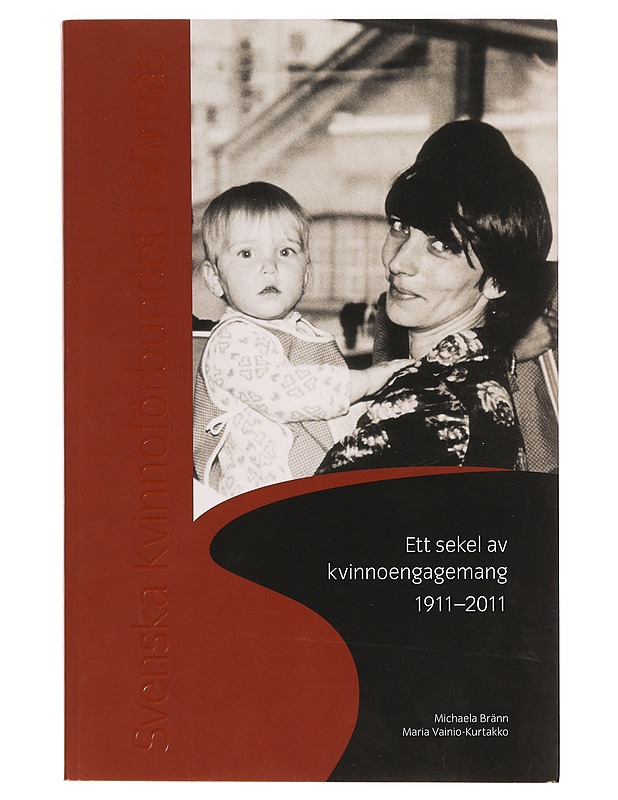 Svenska Kvinnoförbundet i Sörnäs : ett sekel av kvinnoengagemang 1911-2011 - Michaela Bränn - Historiakirjat - 10105283457 - 0