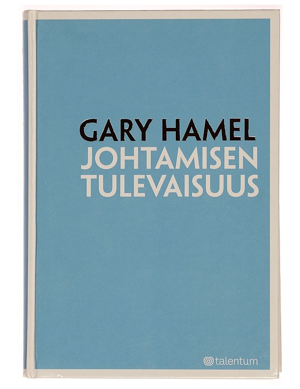 Johtamisen tulevaisuus - Gary Hamel - Tietokirjat ja oppaat - 10105283829 - 0