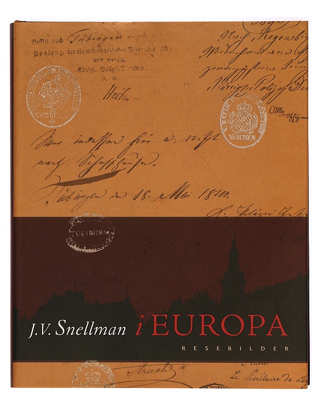 J.V. Snellman i Europa : resebilder 1840-1847 - Snellman, Johan Vilhelm - Elämäkerrat ja muistelmat - 10105284232 - 0