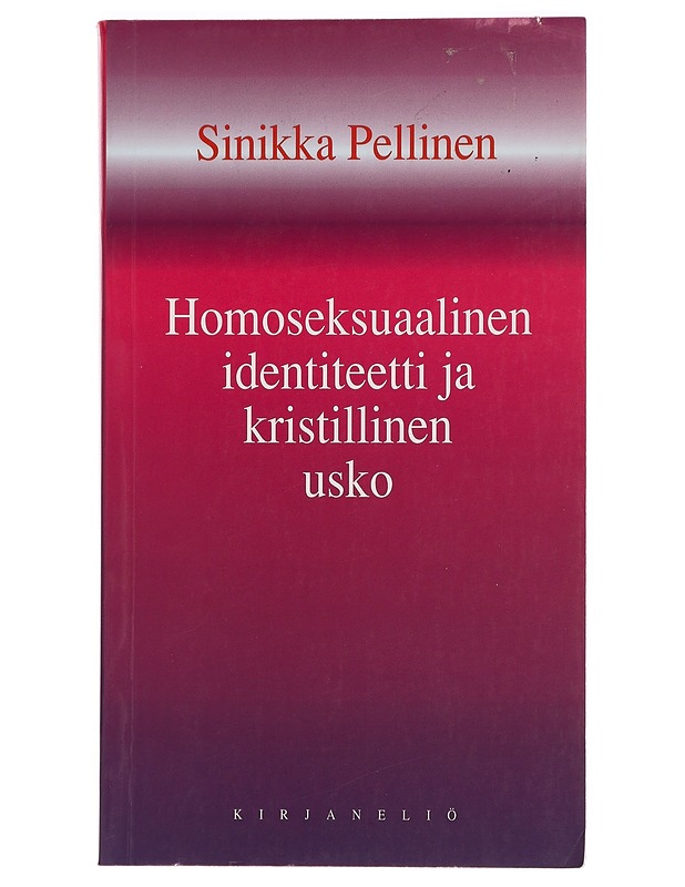 Homoseksuaalinen identiteetti ja kristillinen usko - Sinikka Pellinen - Tietokirjat ja oppaat - 10105284417 - 0