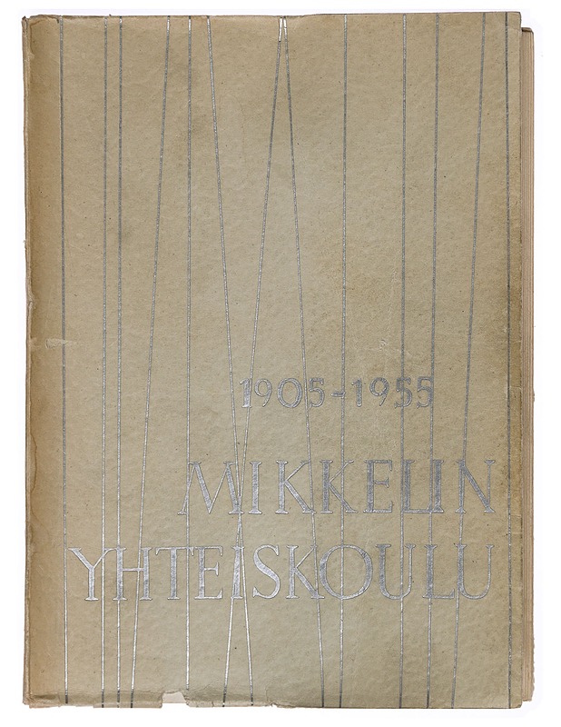 MIKKELIN YHTEISKOULU : 1905-1955 - MIKKELIN - Tietokirjat ja oppaat - 10105284507 - 0