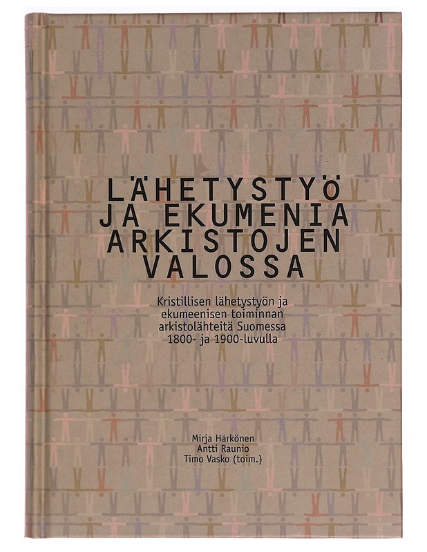 Lähetystyö ja ekumenia arkistojen valossa - Mirja Härkönen - Tietokirjat ja oppaat - 10105284602 - 0